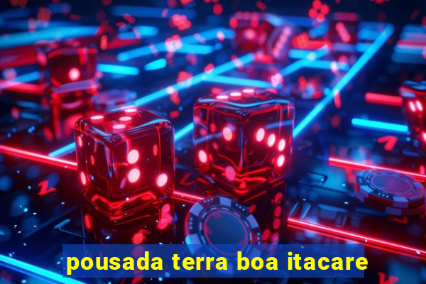 pousada terra boa itacare